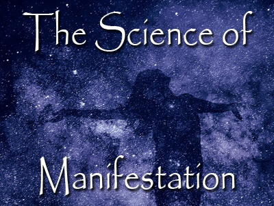 The Science of Manifestation